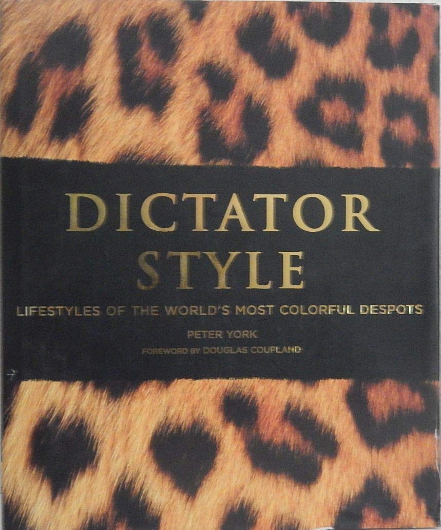 Dictator Style: Lifestyles of the World's Most Colorful Despots,Used