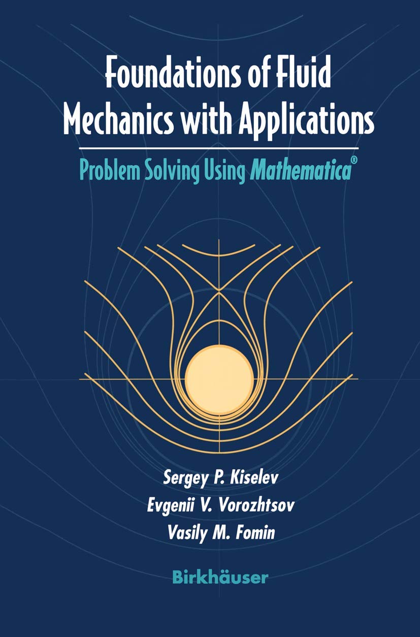 Foundations of Fluid Mechanics with Applications: Problem Solving Using Mathematica (Modeling and Simulation in Science, Enginee,Used