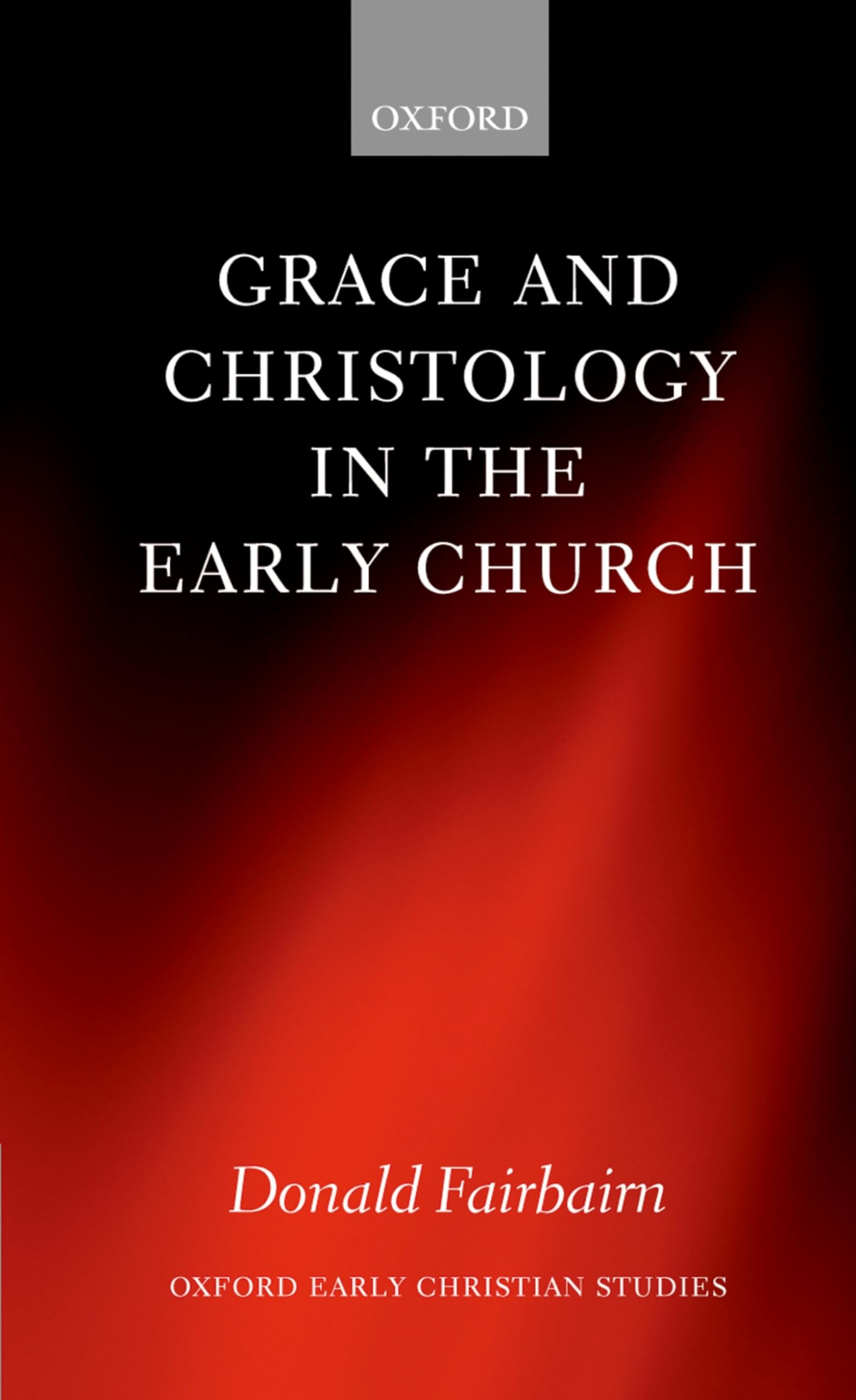 Grace and Christology in the Early Church (Oxford Early Christian Studies),Used