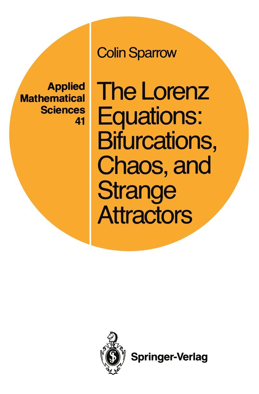 The Lorenz Equations: Bifurcations, Chaos, And Strange Attractors (Applied Mathematical Sciences, Vol. 41) (Applied Mathematical,New