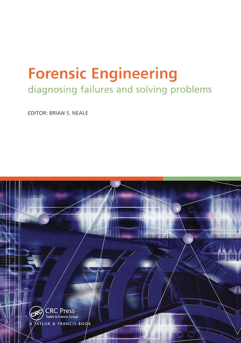 Forensic Engineering, Diagnosing Failures and Solving Problems: Proceedings of the 3rd International Conference on Forensic Engi,New
