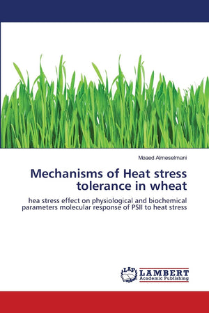 Mechanisms of Heat stress tolerance in wheat: hea stress effect on physiological and biochemical parameters molecular response o,Used