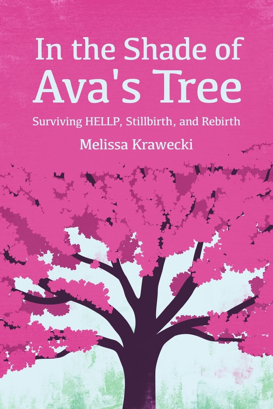 In the Shade of Ava's Tree: Surviving HELLP, Stillbirth, and Rebirth,Used