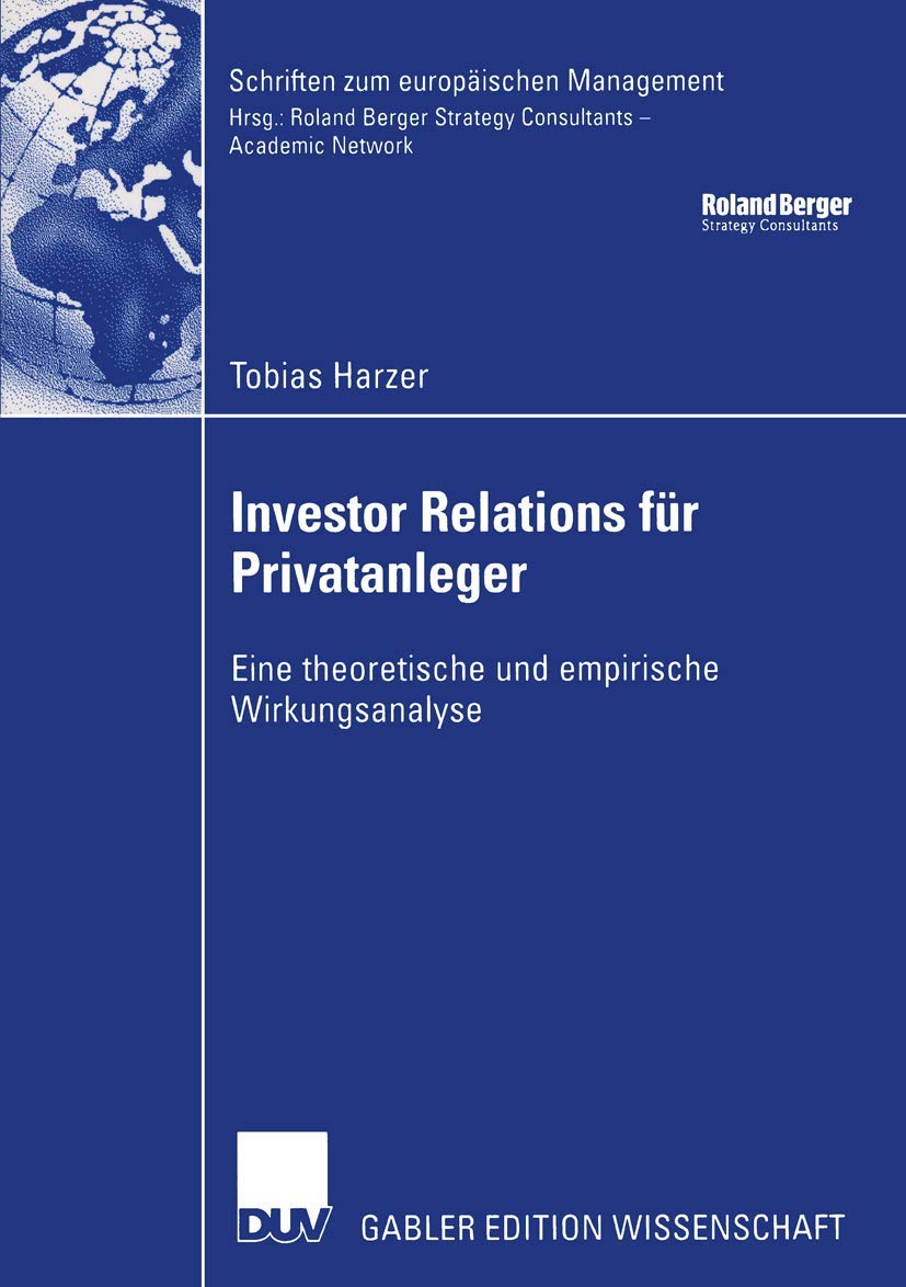 Investor Relations fr Privatanleger: Eine theoretische und empirische Wirkungsanalyse (Schriften zum europischen Management) (Ge,Used
