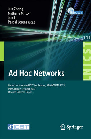 Ad Hoc Networks: Fourth International ICST Conference, ADHOCNETS 2012, Paris, France, October 1617, 2012, Revised Selected Pape,Used