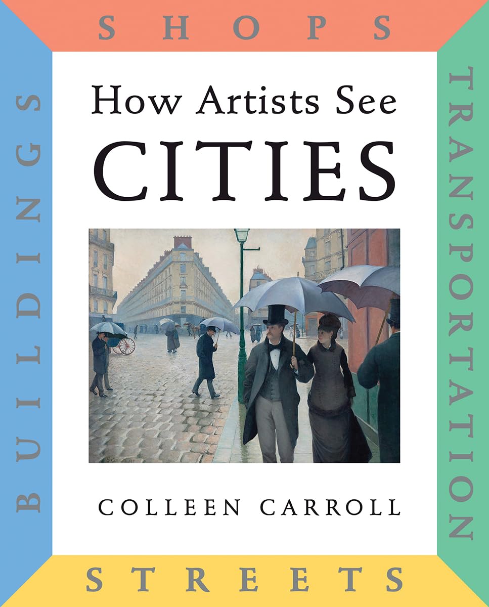 How Artists See Cities: Streets, Buildings, Shops, Transportation (How Artist See, 8),Used