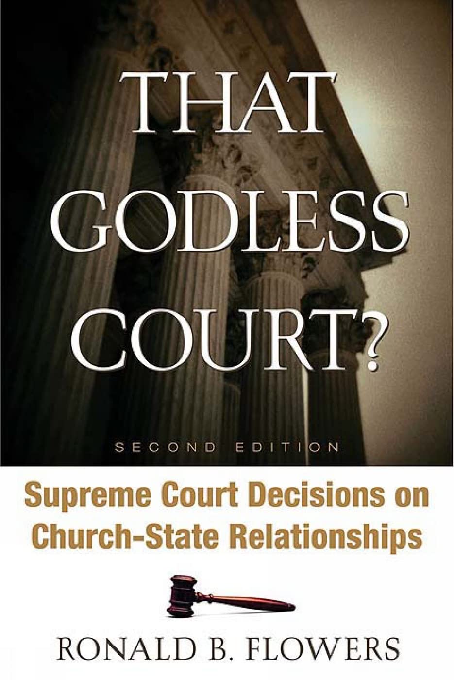 That Godless Court?, Second Edition: Supreme Court Decisions On Churchstate Relationships,New