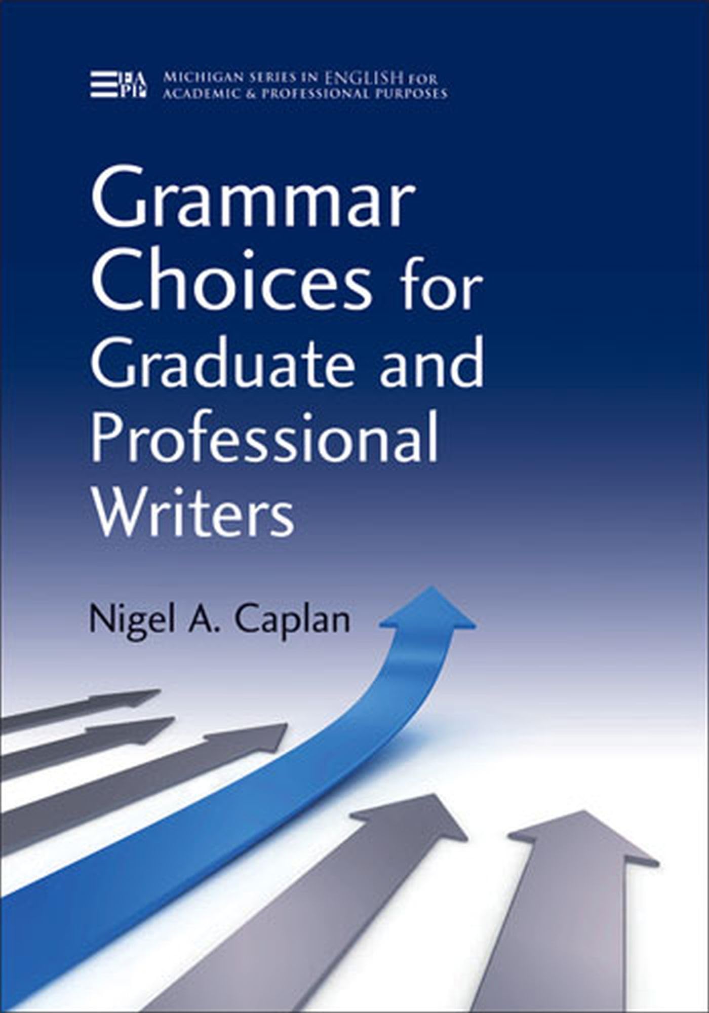 Grammar Choices for Graduate and Professional Writers (Michigan Series In English For Academic & Professional Purposes),Used