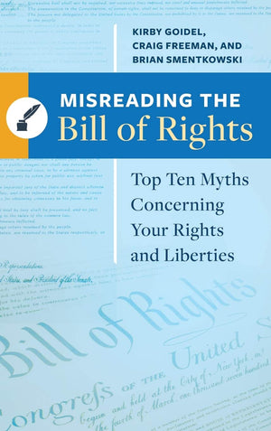 Misreading the Bill of Rights: Top Ten Myths Concerning Your Rights and Liberties,Used