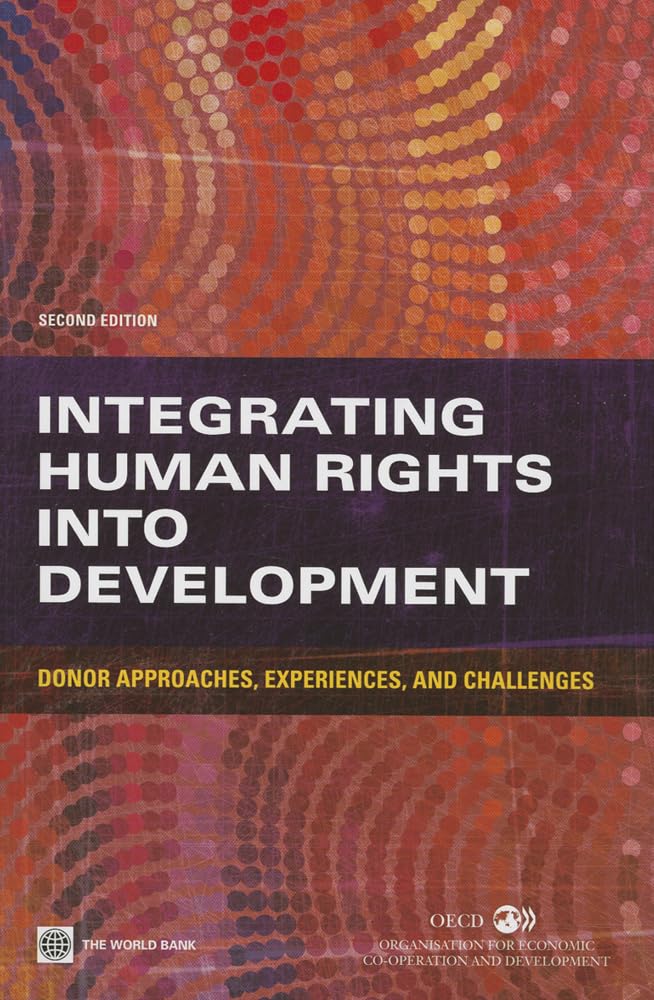 Integrating Human Rights Into Development, Second Edition: Donor Approaches, Experiences, And Challenges,Used