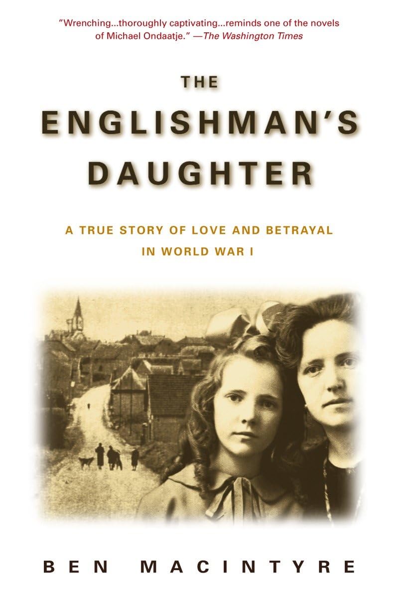 The Englishman'S Daughter: A True Story Of Love And Betrayal In World War I