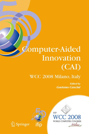 ComputerAided Innovation (CAI): IFIP 20th World Computer Congress, Proceedings of the Second Topical Session on ComputerAided ,Used