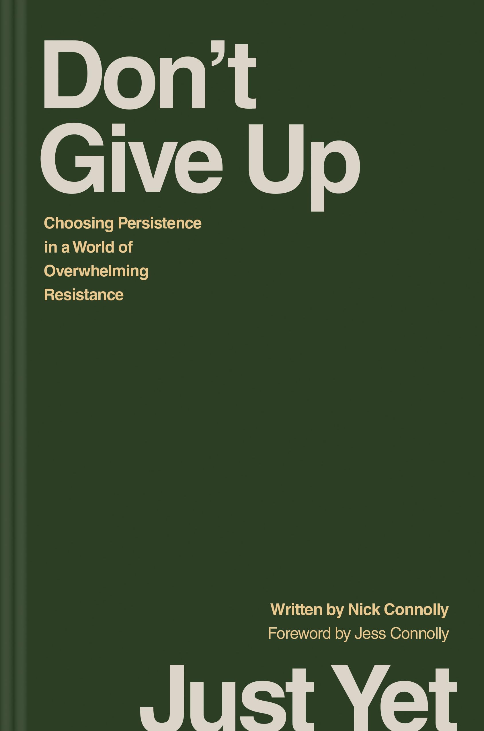 Dont Give Up Just Yet: Choosing Persistence in a World of Overwhelming Resistance,Used