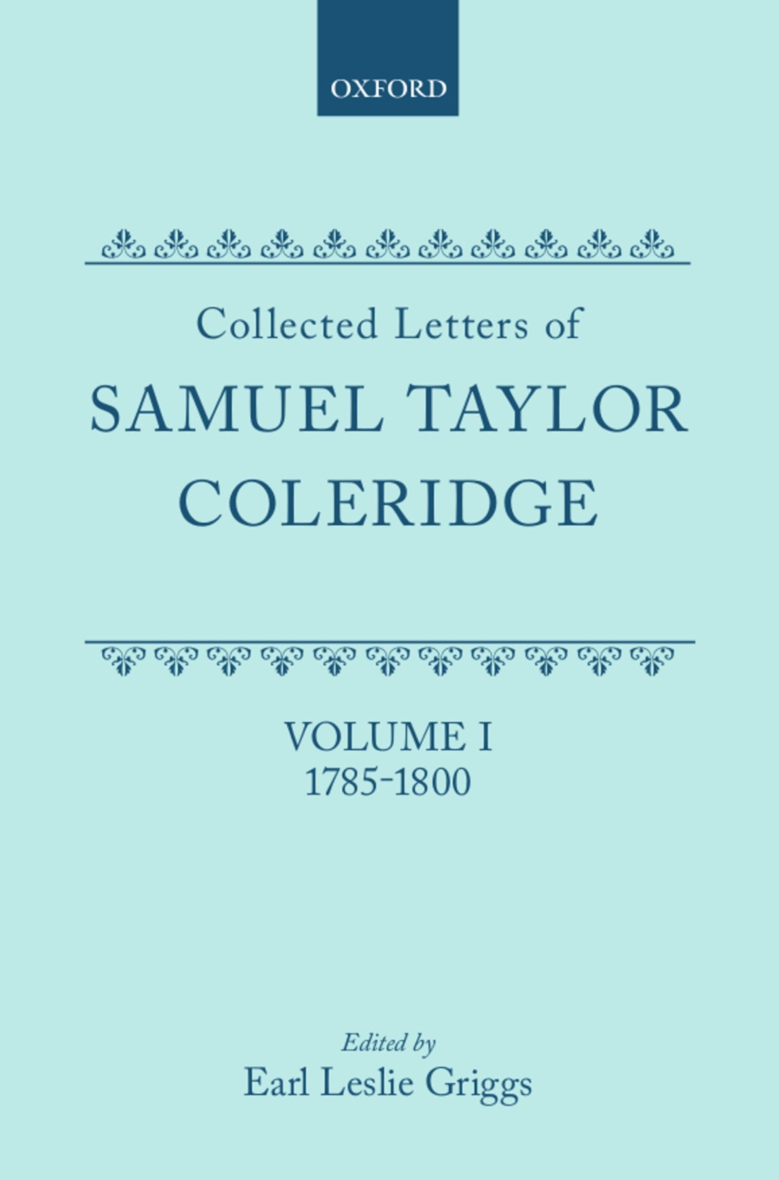 Collected Letters of Samuel Taylor Coleridge : Volume I 17851800 (Oxford Scholarly Classics),Used