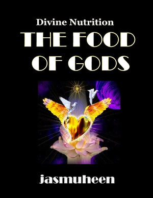 THE FOOD OF GODS (Divine Nutrition)