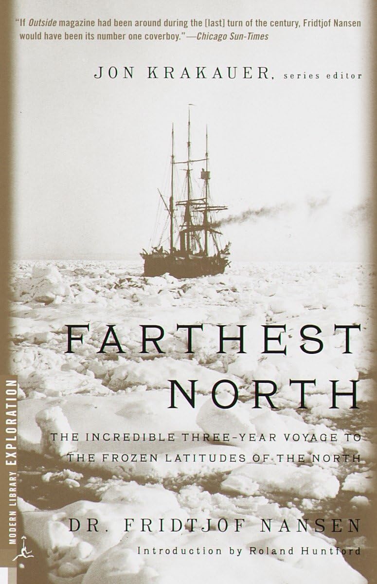 Farthest North: The Incredible Threeyear Voyage To The Frozen Latitudes Of The North (Modern Library Exploration),New