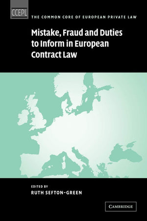 Mistake, Fraud and Duties to Inform in European Contract Law (The Common Core of European Private Law),Used