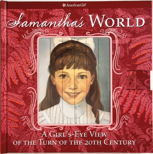 Samantha'S World: A Girl'Seye View Of The Turn Of The Century (American Girl)