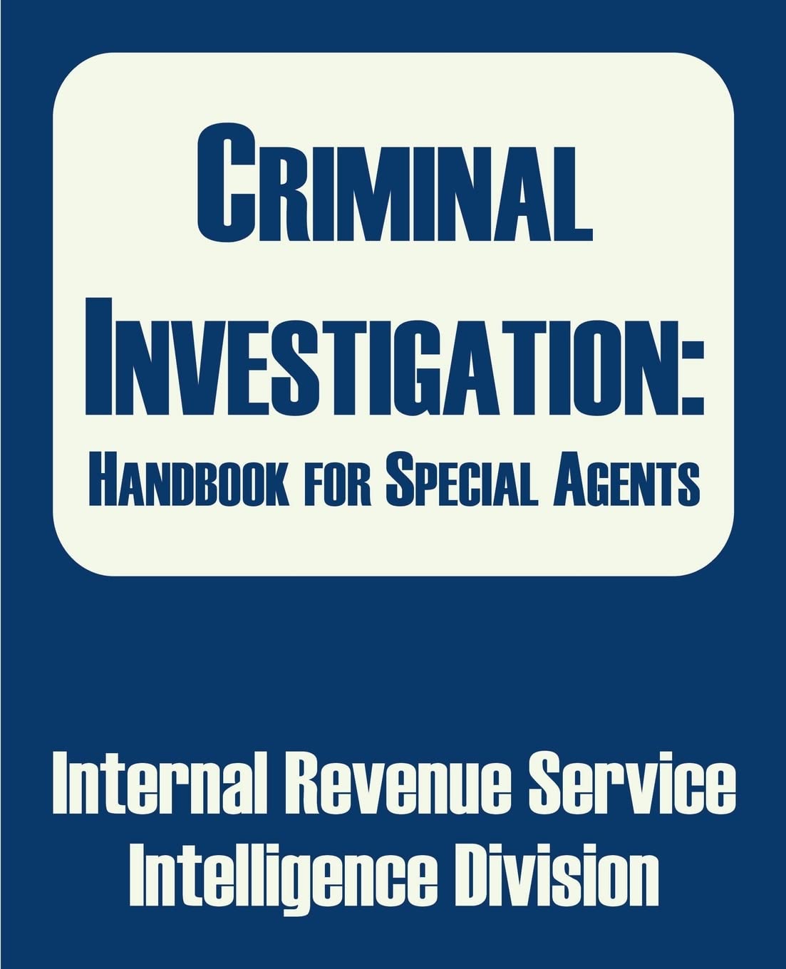 Criminal Investigation: Handbook for Special Agents,Used