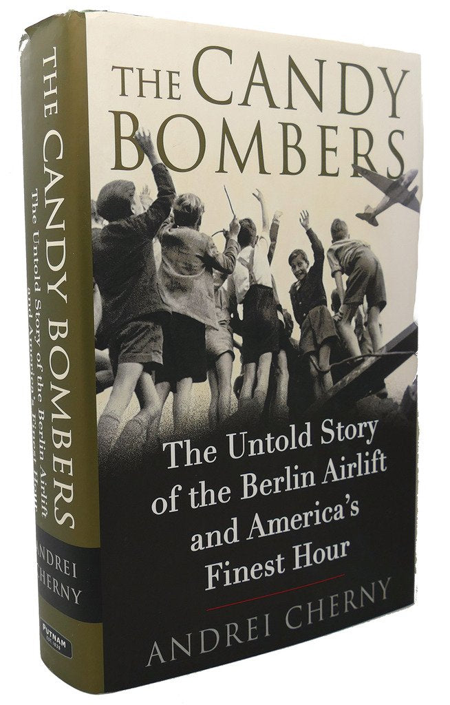 The Candy Bombers: The Untold Story of the Berlin Airlift and America's Finest Hour,New
