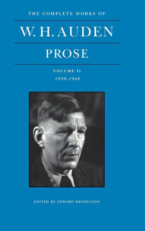 The Complete Works Of W. H. Auden: Prose, Vol. 2: 19391948 (The Complete Works Of W. H. Auden, 2),New