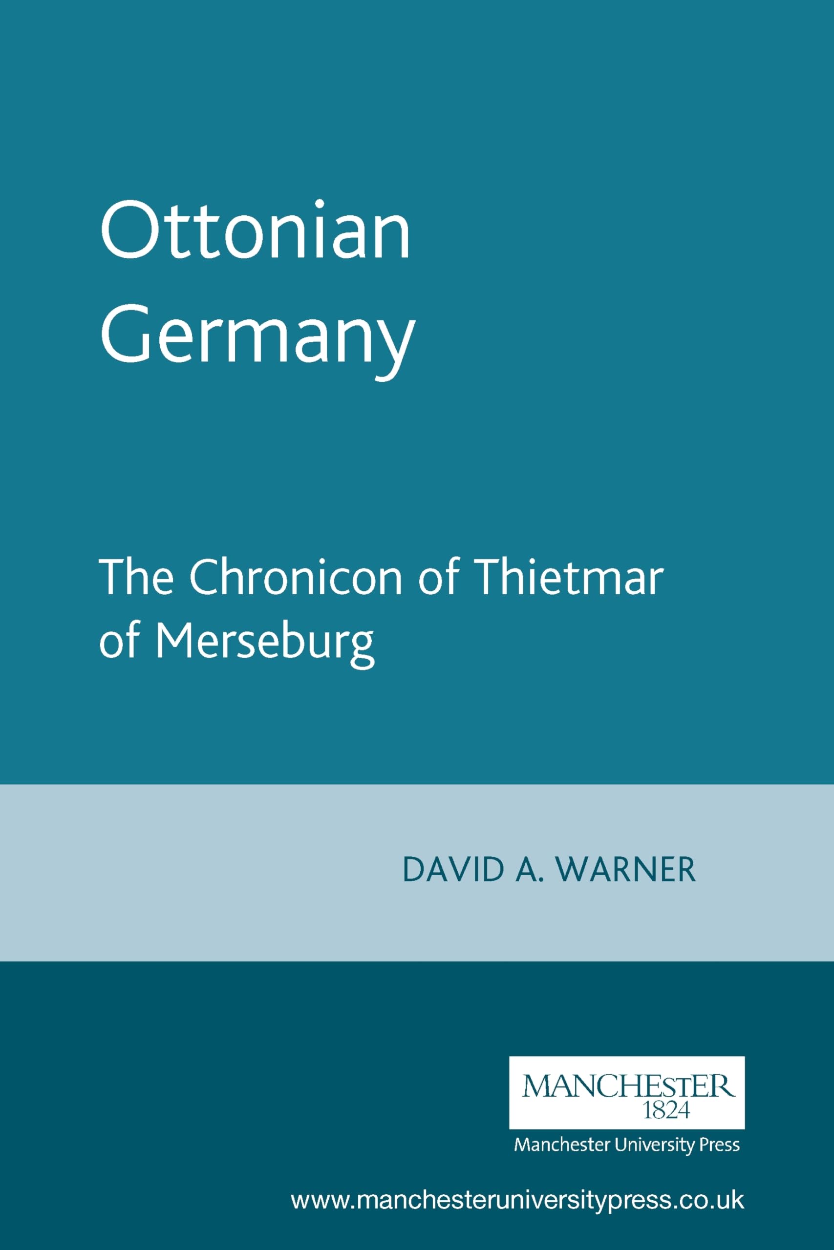Ottonian Germany: The Chronicon of Thietmar of Merseburg (Manchester Medieval Sources),New