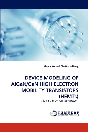 DEVICE MODELING OF AlGaN/GaN HIGH ELECTRON MOBILITY TRANSISTORS (HEMTs):  AN ANALYTICAL APPROACH,Used