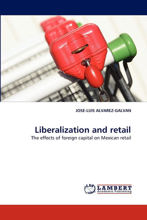 Liberalization and retail: The effects of foreign capital on Mexican retail,Used