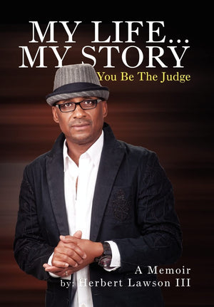 My Life... My Story You Be The Judge: A Memoir,New