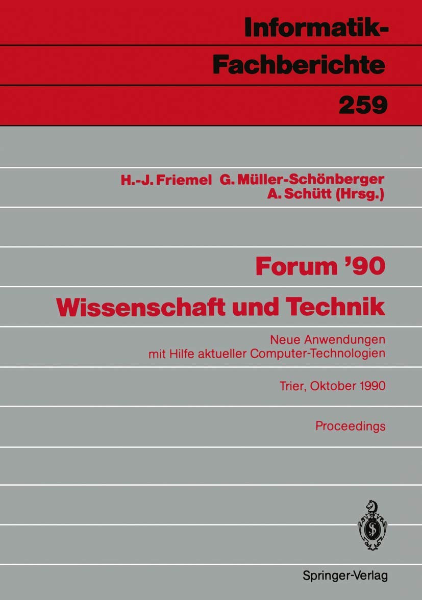 Forum 90 Wissenschaft Und Technik: Neue Anwendungen Mit Hilfe Aktueller Computertechnologien, Trier, 8./9. Oktober 1990 Proceed,Used