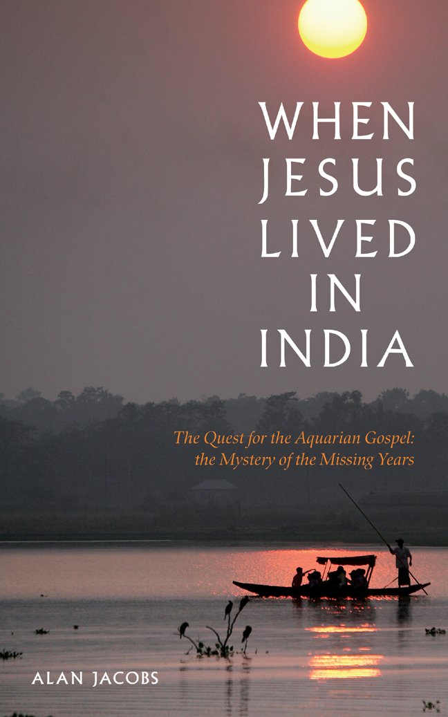When Jesus Lived in India: The Quest for the Aquarian Gospel: The Mystery of the Missing Years,Used