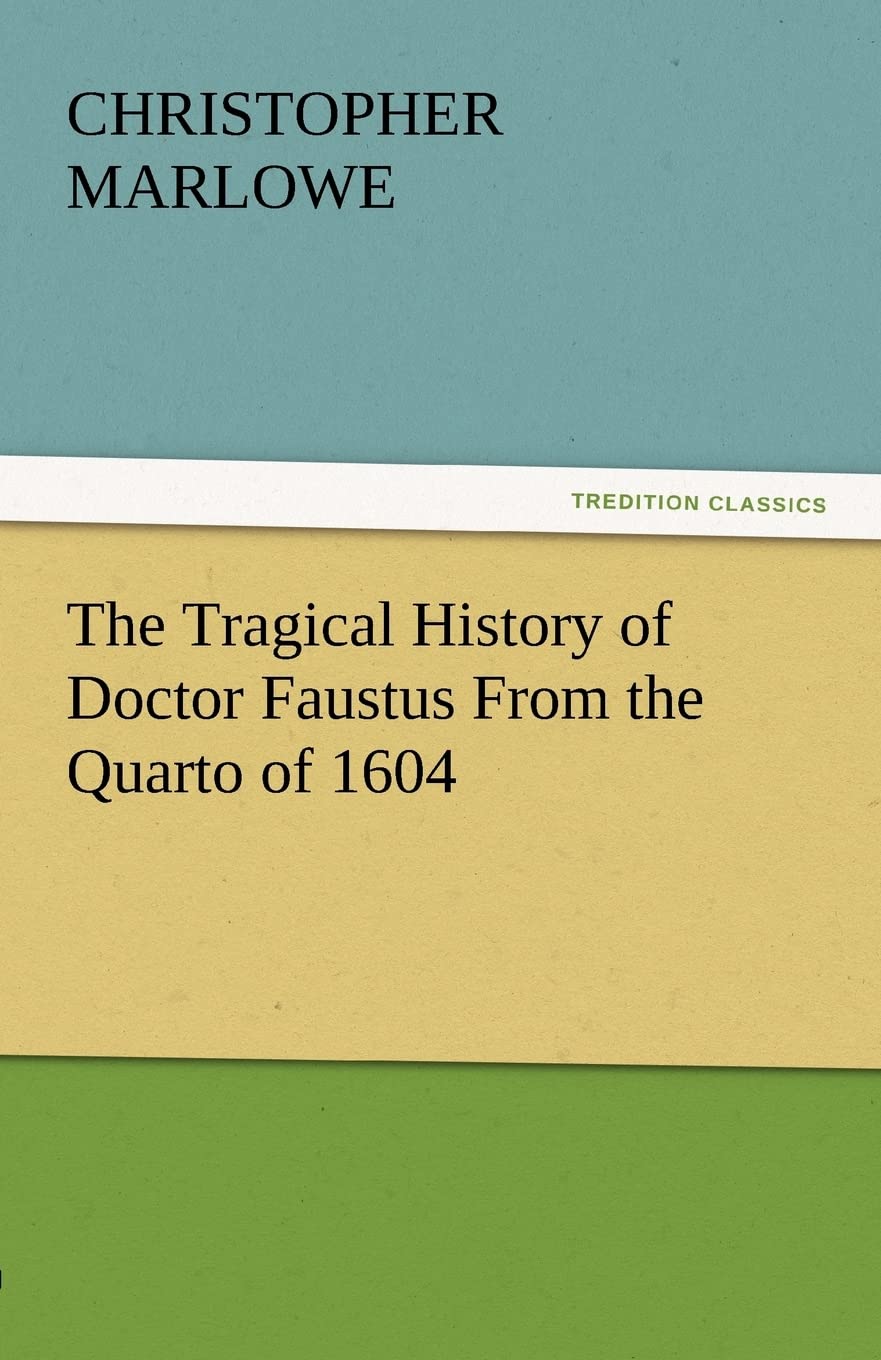 The Tragical History of Doctor Faustus from the Quarto of 1604,Used