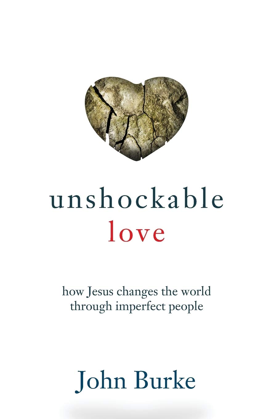 Unshockable Love: How Jesus Changes The World Through Imperfect People