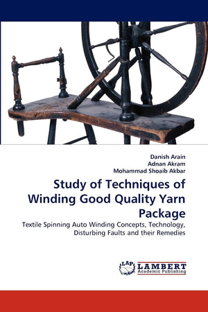 Study of Techniques of Winding Good Quality Yarn Package: Textile Spinning Auto Winding Concepts, Technology, Disturbing Faults ,Used