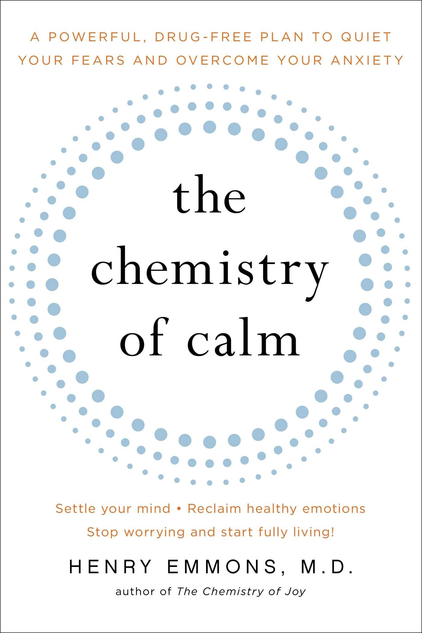 The Chemistry Of Calm: A Powerful, Drugfree Plan To Quiet Your Fears And Overcome Your Anxiety