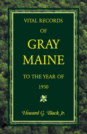 Vital Records Of Gray, Maine To The Year Of 1930,Used