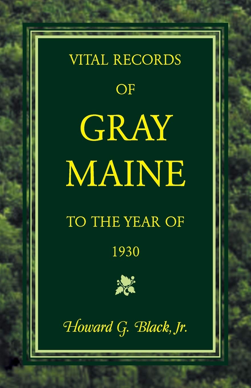Vital Records Of Gray, Maine To The Year Of 1930,Used