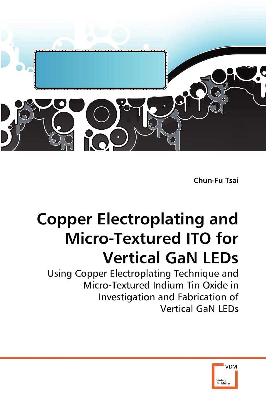 Copper Electroplating and MicroTextured ITO for Vertical GaN LEDs: Using Copper Electroplating Technique and MicroTextured Ind,Used