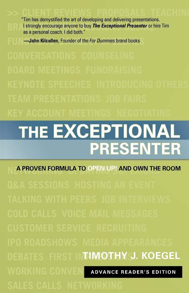 The Exceptional Presenter: A Proven Formula to Open Up and Own the Room,New