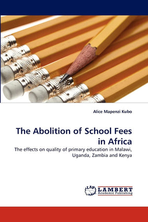 The Abolition of School Fees in Africa: The effects on quality of primary education in Malawi, Uganda, Zambia and Kenya,Used