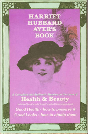 Harriet Hubbard Ayer'S Book: A Complete And Authentic Treatise On The Laws Of Health And Beauty,Used