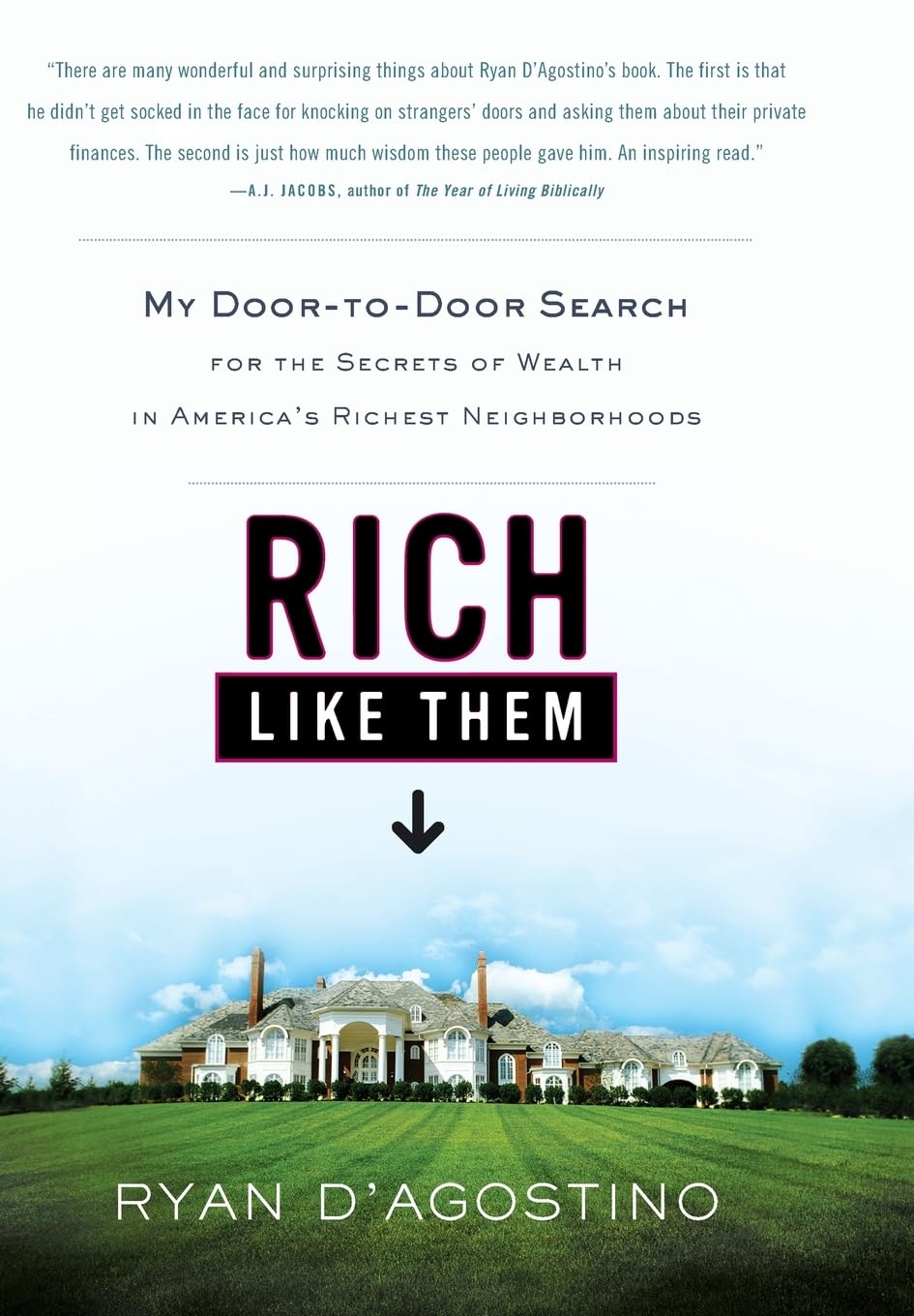 Rich Like Them: My DoortoDoor Search for the Secrets of Wealth in America's Richest Neighborhoods,Used