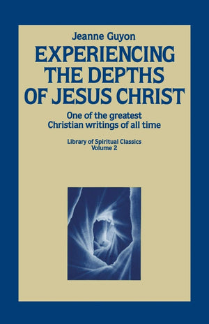 Experiencing The Depths Of Jesus Christ (Library Of Spiritual Classics, Volume 2)