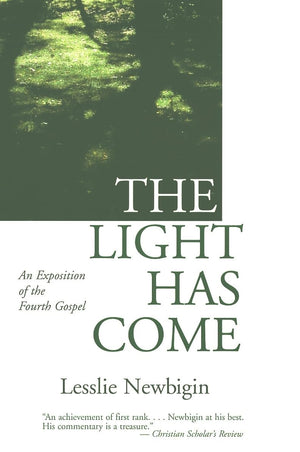 The Light Has Come: An Exposition of the Fourth Gospel,Used