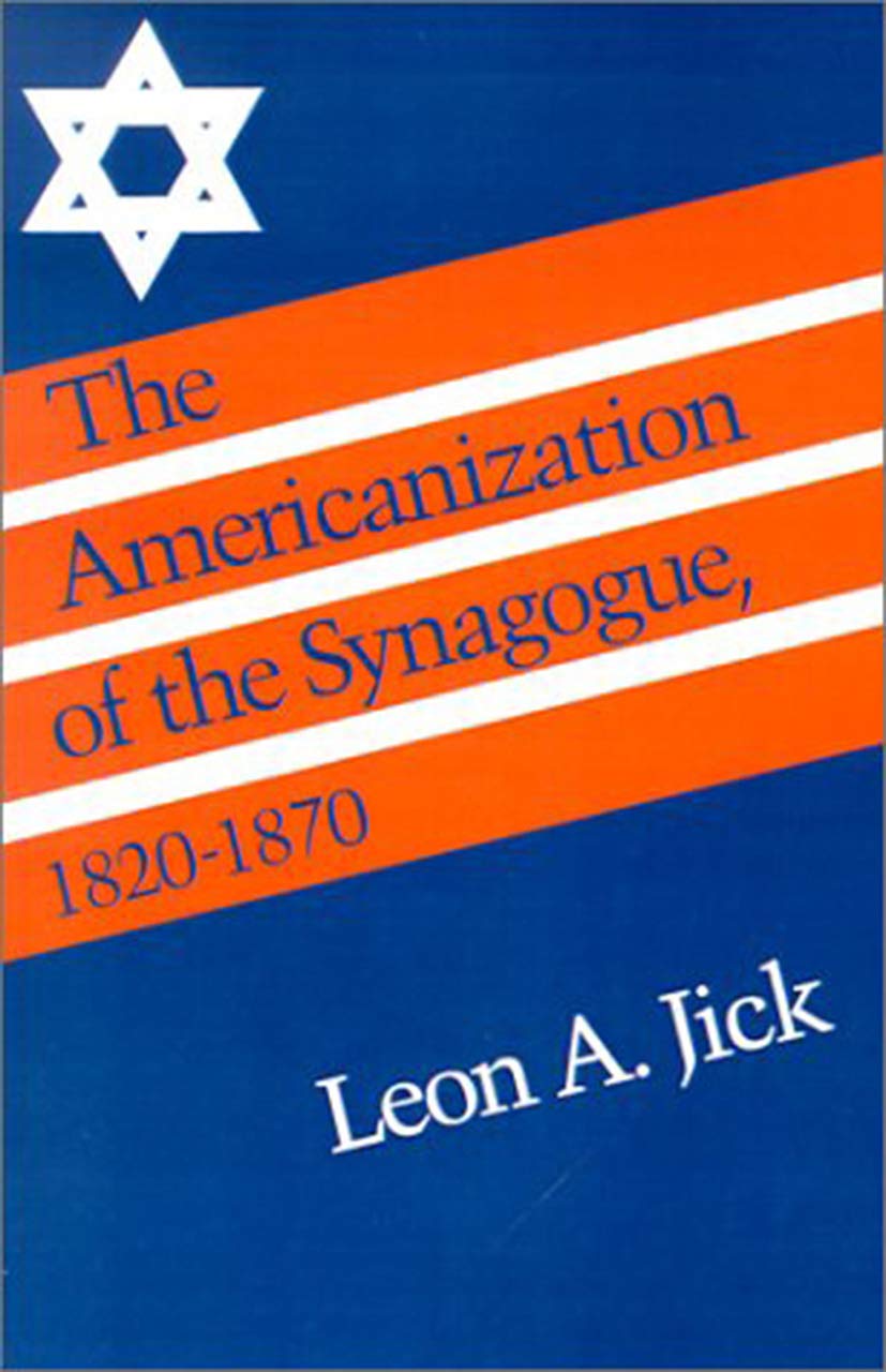 The Americanization of the Synagogue, 18201870,Used