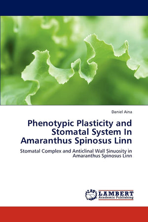 Phenotypic Plasticity and Stomatal System In Amaranthus Spinosus Linn: Stomatal Complex and Anticlinal Wall Sinuosity in Amarant,Used