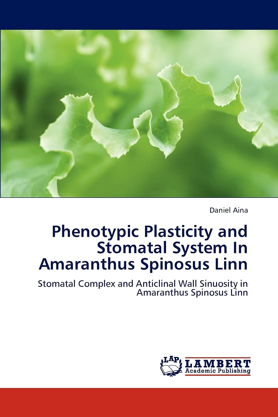 Phenotypic Plasticity and Stomatal System In Amaranthus Spinosus Linn: Stomatal Complex and Anticlinal Wall Sinuosity in Amarant,Used