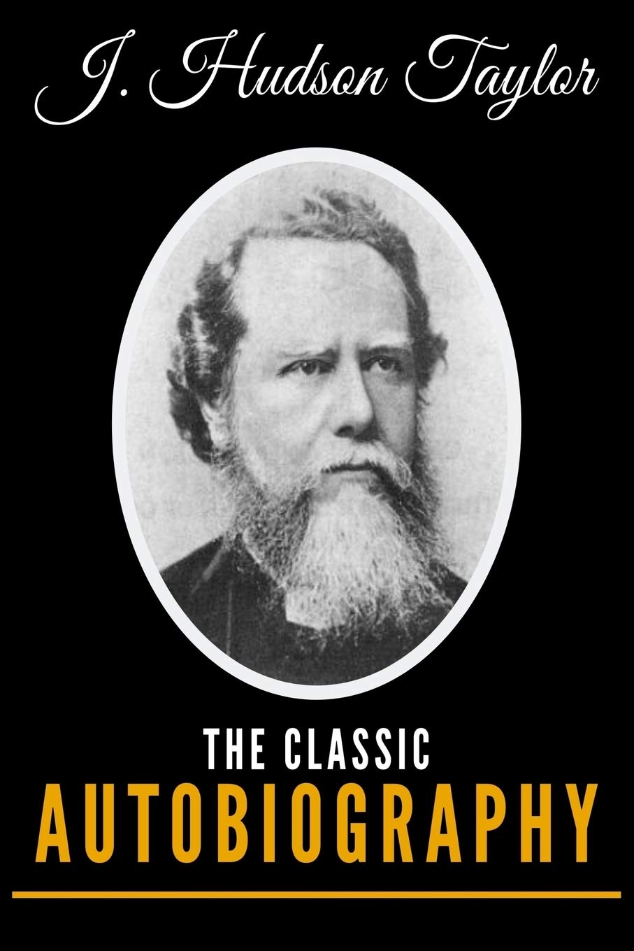 J. Hudson Taylor: The Classic Autobiography,Used