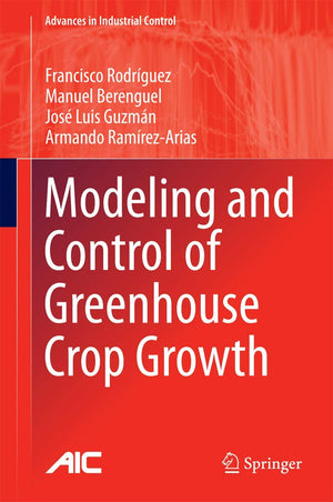 Modeling and Control of Greenhouse Crop Growth (Advances in Industrial Control),Used
