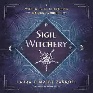 Sigil Witchery: A Witch's Guide to Crafting Magick Symbols (Sigil Witchery, 1),New